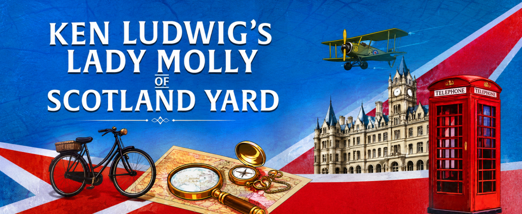 Ken Ludwig’s Lady Molly of Scotland Yard